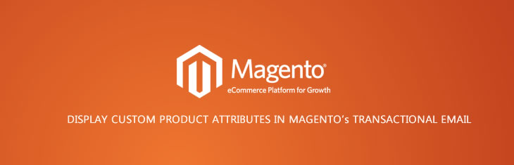 How to display a custom product attributes in magento’s transactional email
